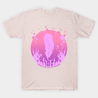 Under the sea of dreams T-Shirt